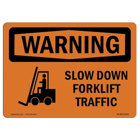 Signmission OSHA WARNING Sign, Slow Down Forklift Traffic W/ Symbol, 18in X 12in Decal, 12" W, 18" L, Landscape OS-WS-D-1218-L-12401